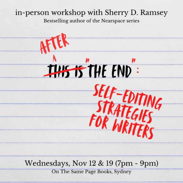 After ‘The End’: Self-Editing Strategies for Writers (Sydney) with Sherry D. Ramsey