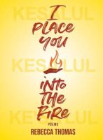 I Place You into the Fire - Rebecca Thomas