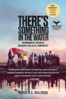 Non-fiction - There's Something in the Water (Ingrid R B Waldron)