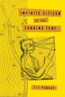 Poetry - Infinite Citizen of the Shaking Tent (Liz Howard)