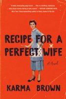 Recipe for a Perfect Wife - Karma Brown