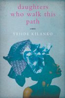 Yejide Kilanko - Daughters Who Walk This Path